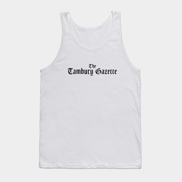 The Tambury Gazette Tank Top by LordNeckbeard